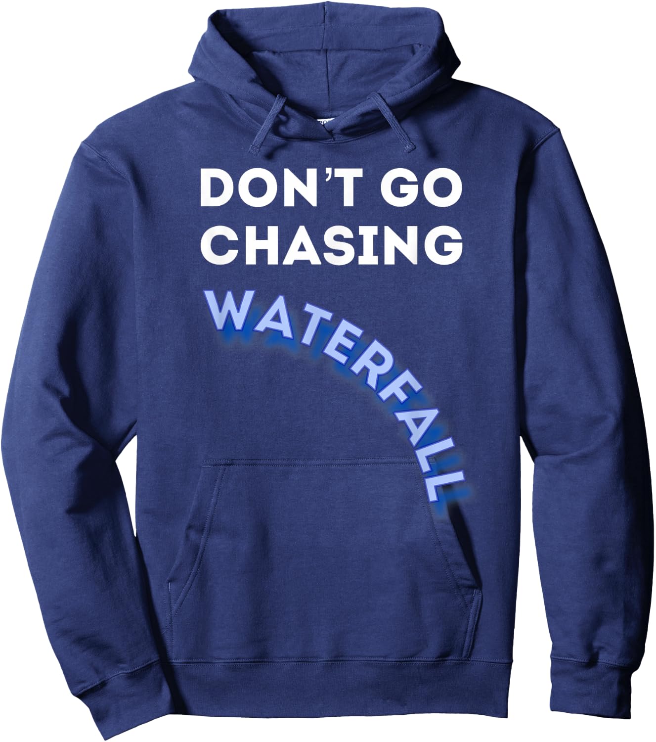 Dont Go Chasing Waterfall - Agile QA Scrum Master T Shirt Hoodie - Hoodie | Navy