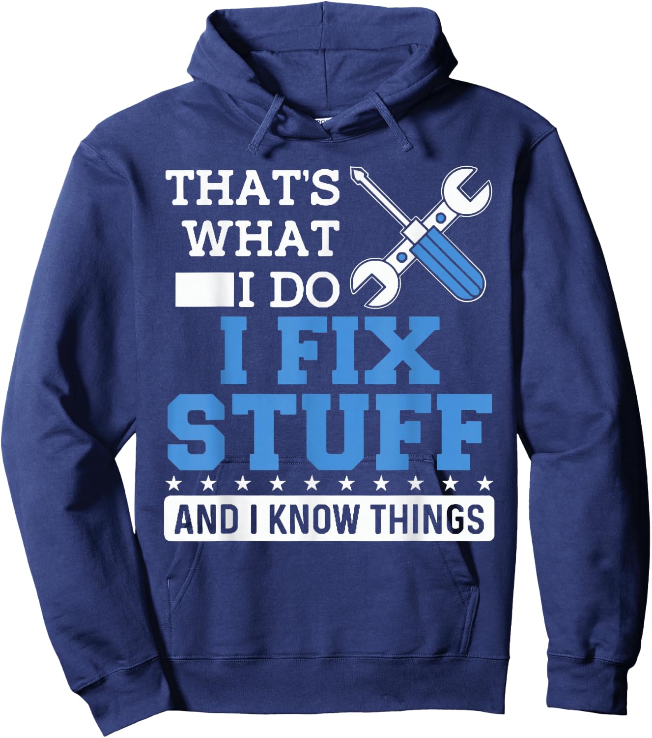 Funny Mechanic Shirt I Fix Stuff and I Know Things Hoodie - Hoodie | Navy