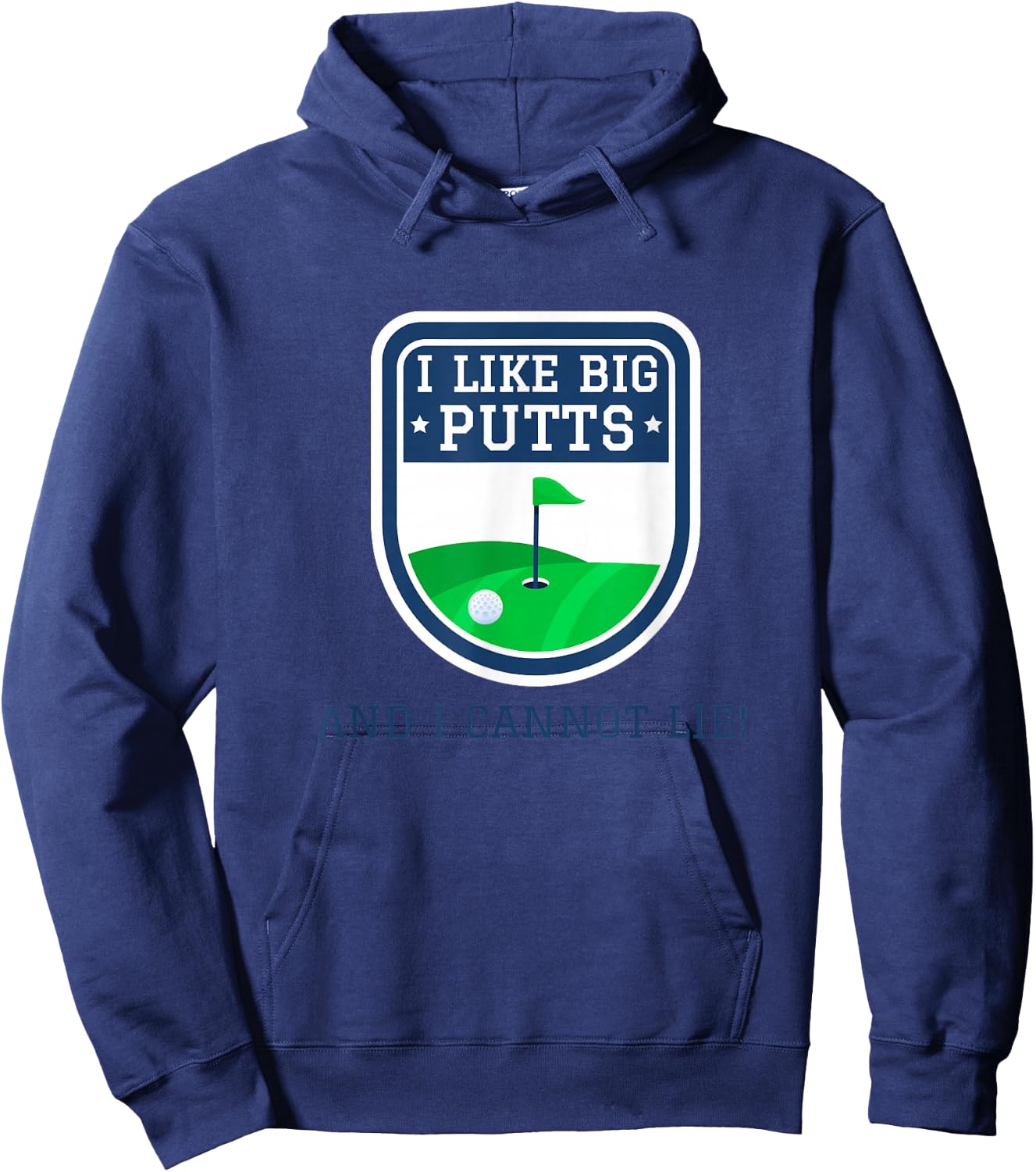 I Like Big Putts And I Cannot Lie Funny Golf Golfer Golfing Hoodie - Hoodie | Navy