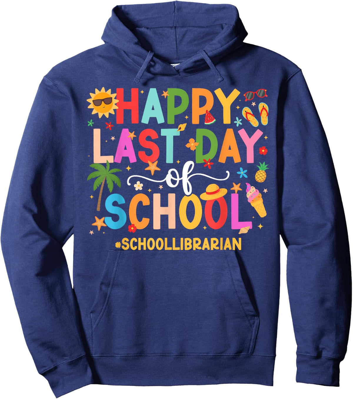 Happy Last Day of School Librarian Last Day of School Hoodie - Hoodie | Navy