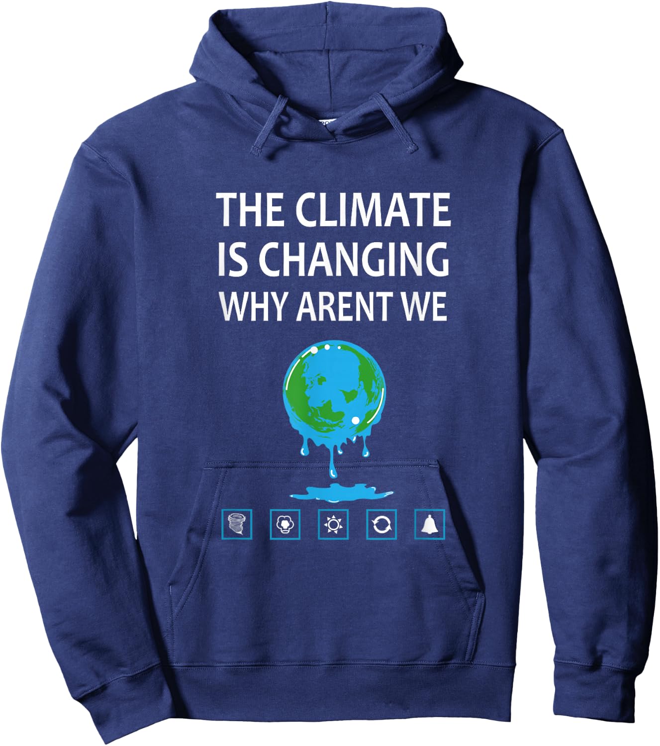 The Climate Is Changing Why Aren't We ? Global Warming Hoodie - Hoodie | Navy