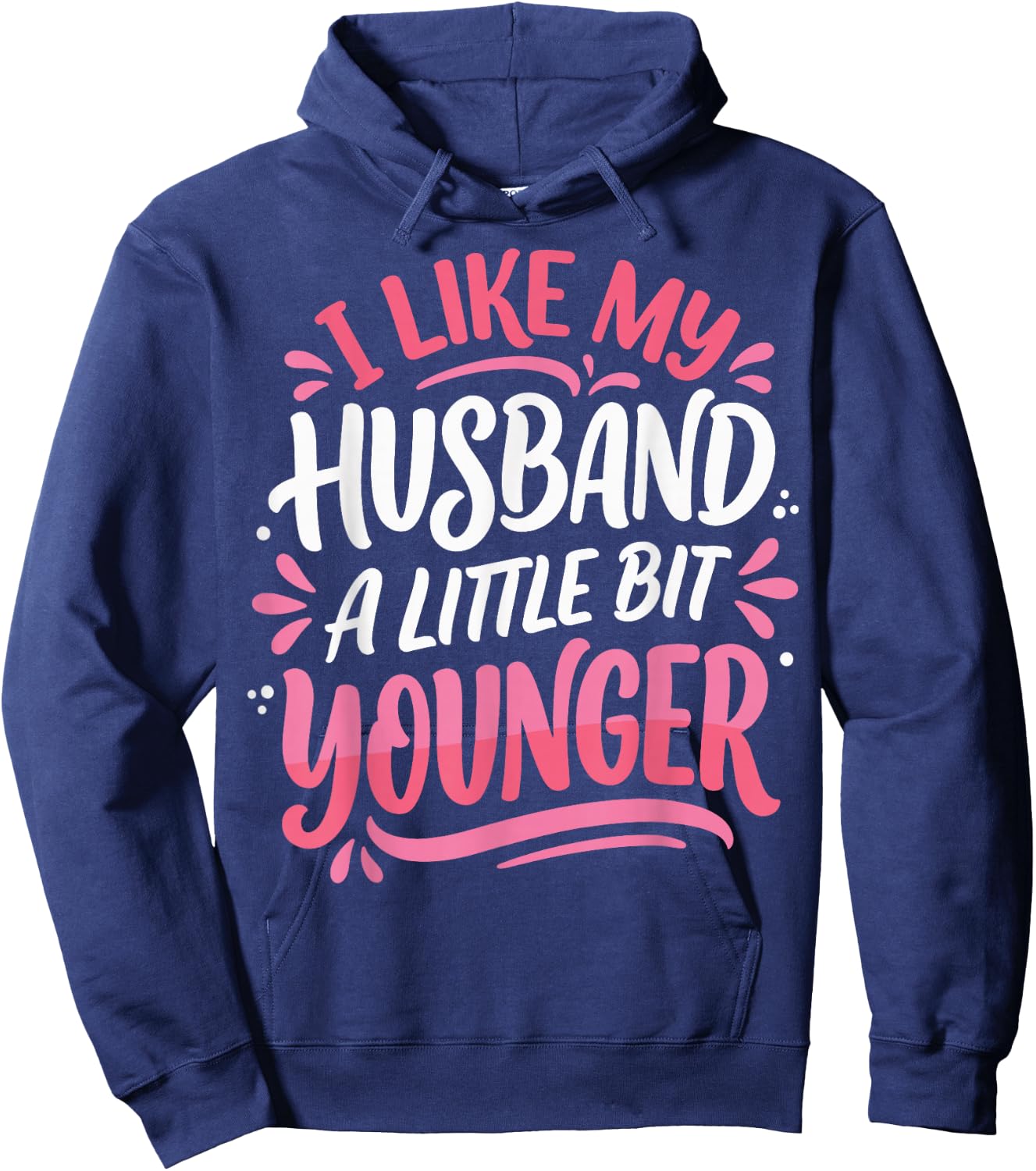 I Like My Husband A Little Bit Younger Hoodie - Hoodie | Navy