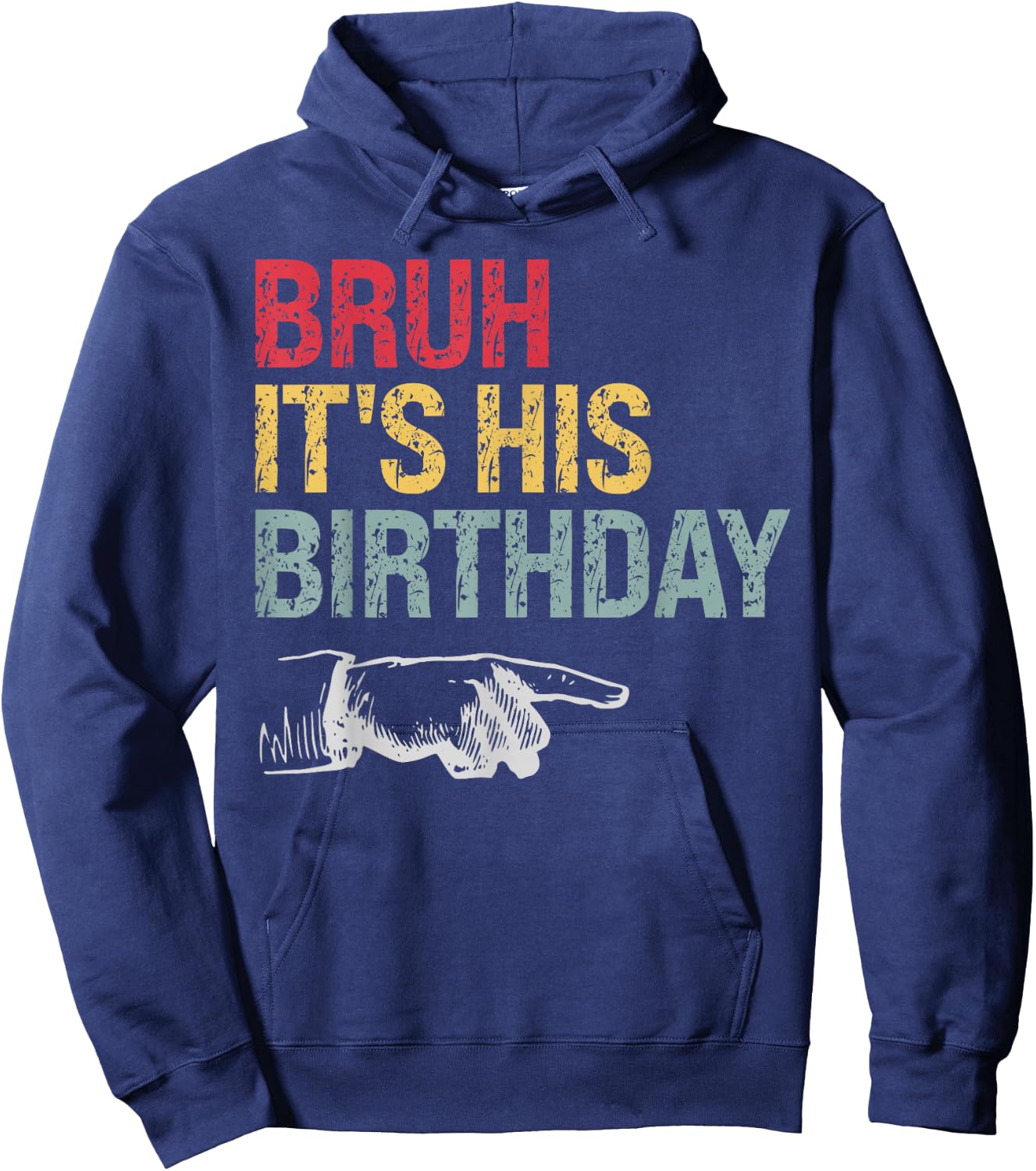 Bruh It's His Birthday Arrow Pointing Men Women Kids Funny Hoodie - Hoodie | Navy