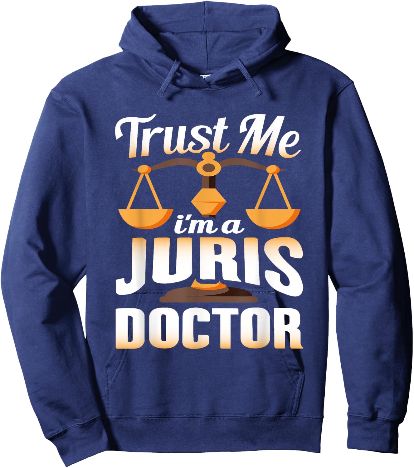 Trust Me I'm A Juris Doctor, Law Degree Graduation Gift Hoodie - Hoodie | Navy