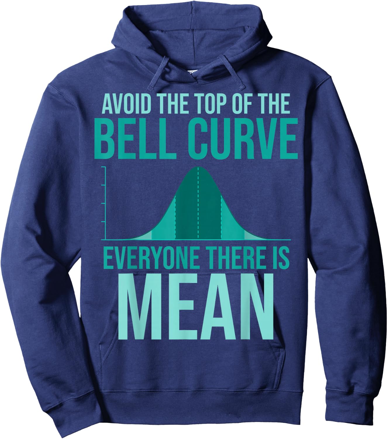Avoid The Top Of The Bell Curve Everyone There Is Mean Hoodie - Hoodie | Navy