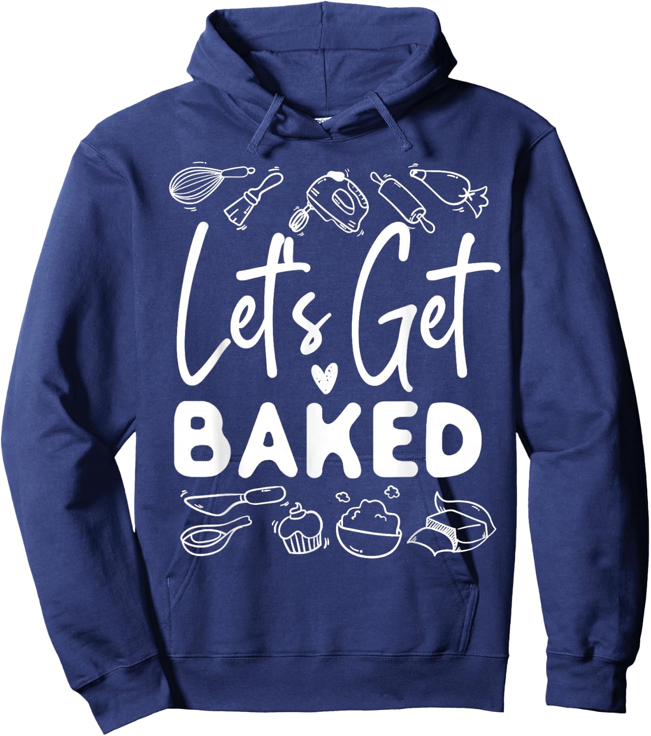 Bake Baking Let'S Get Baked Hoodie - Hoodie | Navy