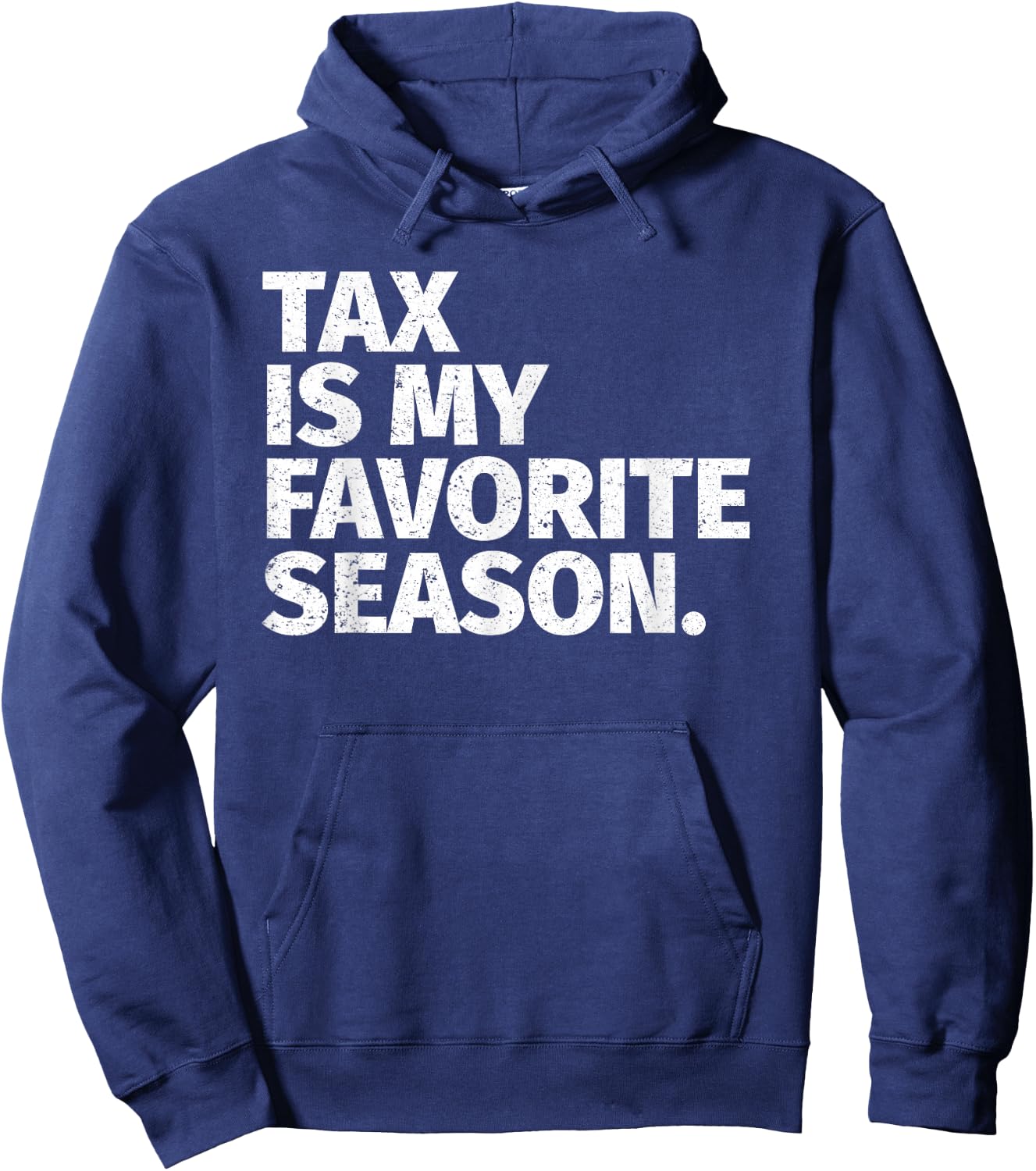 Tax Season Funny Gifts For CPA - Tax Is My Favorite Season Hoodie - Hoodie | Navy