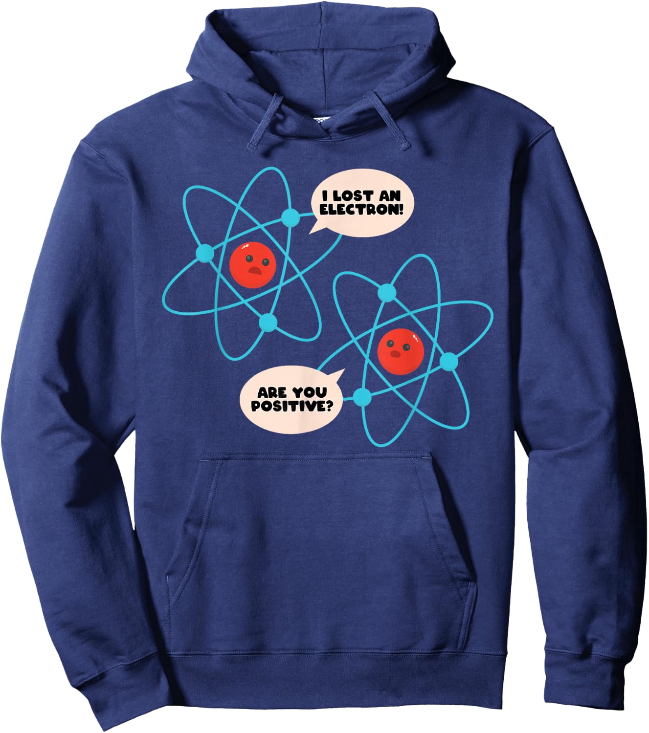I Lost An Electron Are You Positive Science Humor Funny Hoodie - Hoodie | Navy