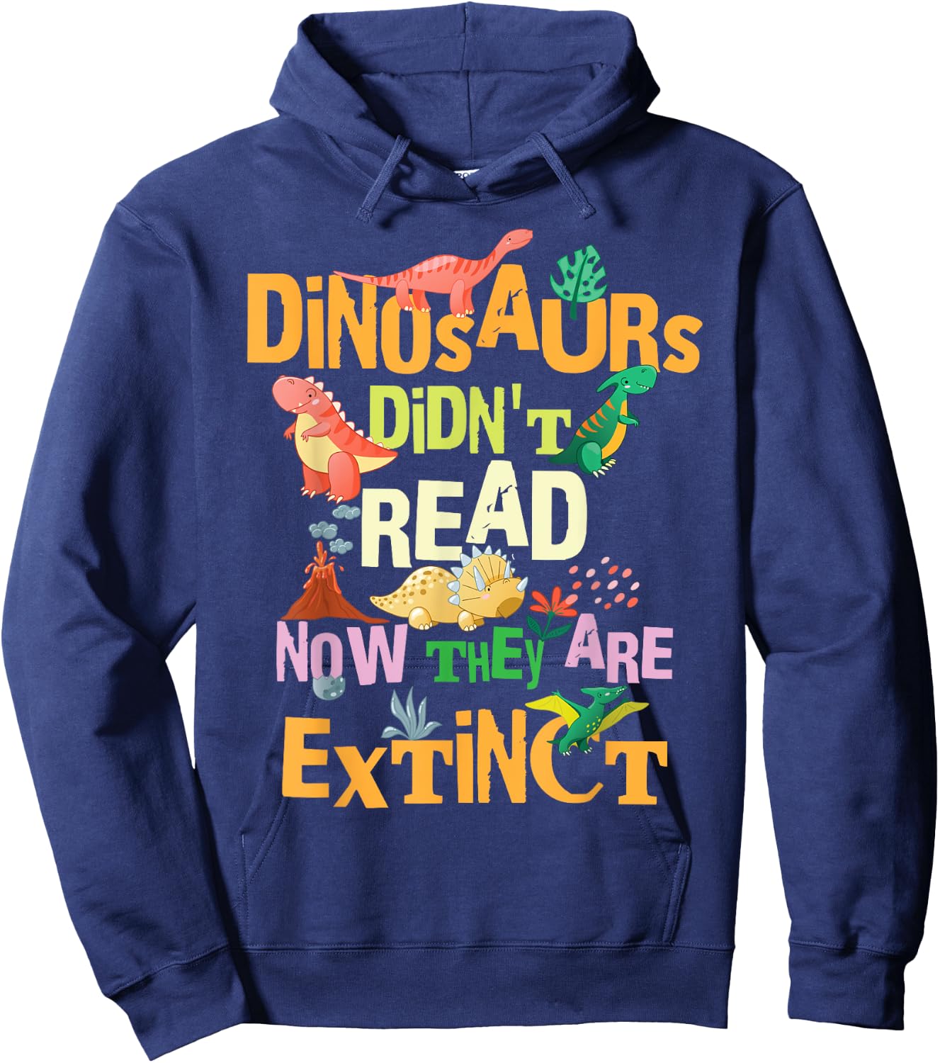 Dinosaurs Didn't Read Now They Are Extinct Reading Teacher Hoodie - Hoodie | Navy