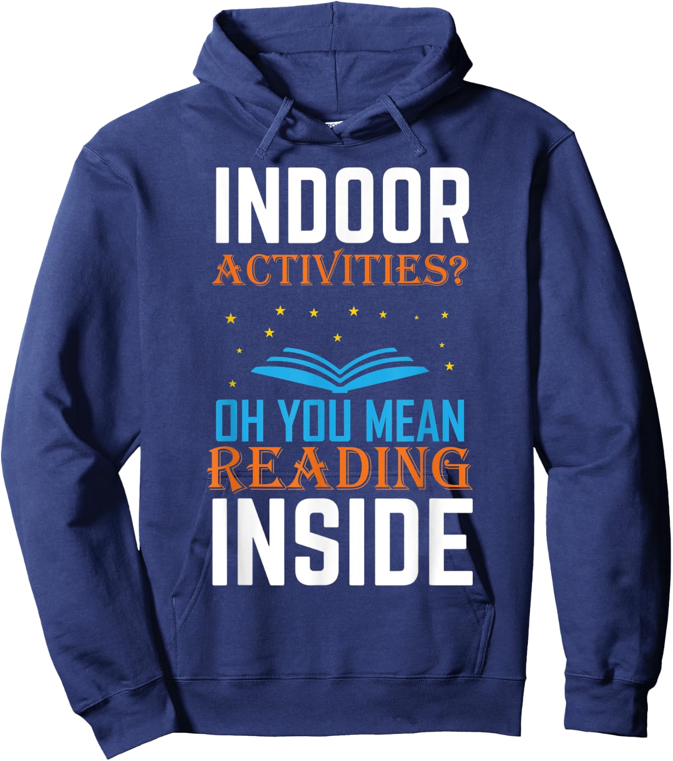 Indoor Activities Oh You Mean Reading Inside Book Lover Hoodie - Hoodie | Navy