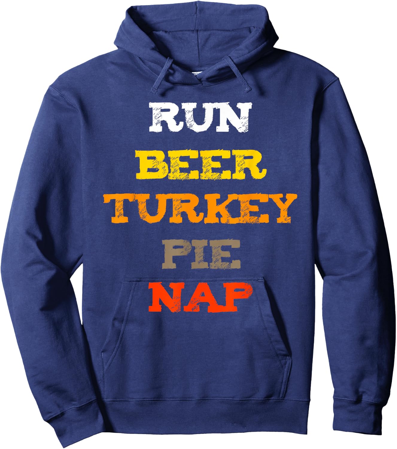 Run Beer Turkey Nap Thankgiving Shirt OH! and Pie Hoodie - Hoodie | Navy