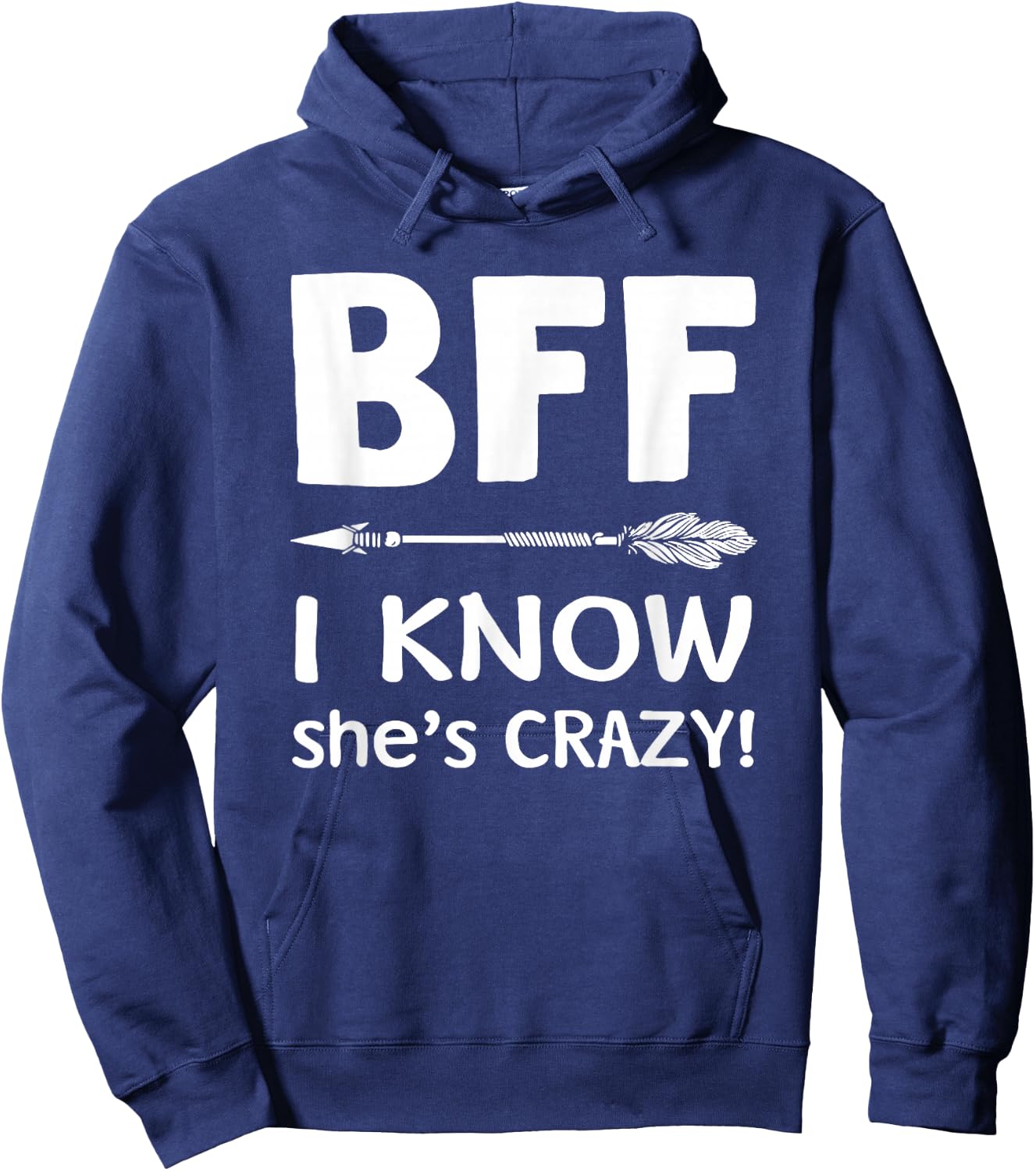 BFF She Thinks I'm Crazy BFF I Know She's Crazy t sh Hoodie - Hoodie | Navy