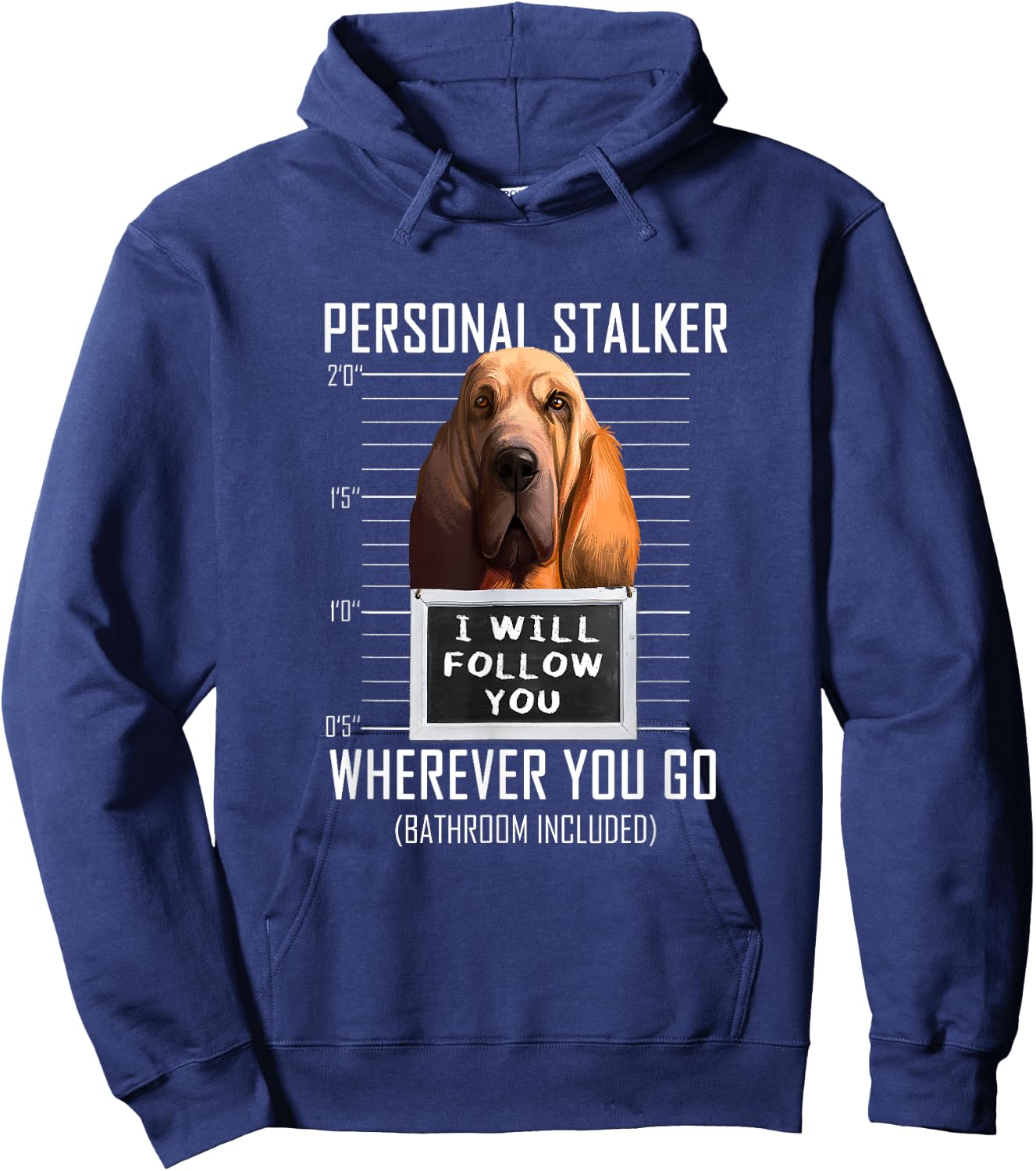 Personal Stalker Dog Bloodhound I Will Follow You Men Women Kids Hoodie - Hoodie | Navy