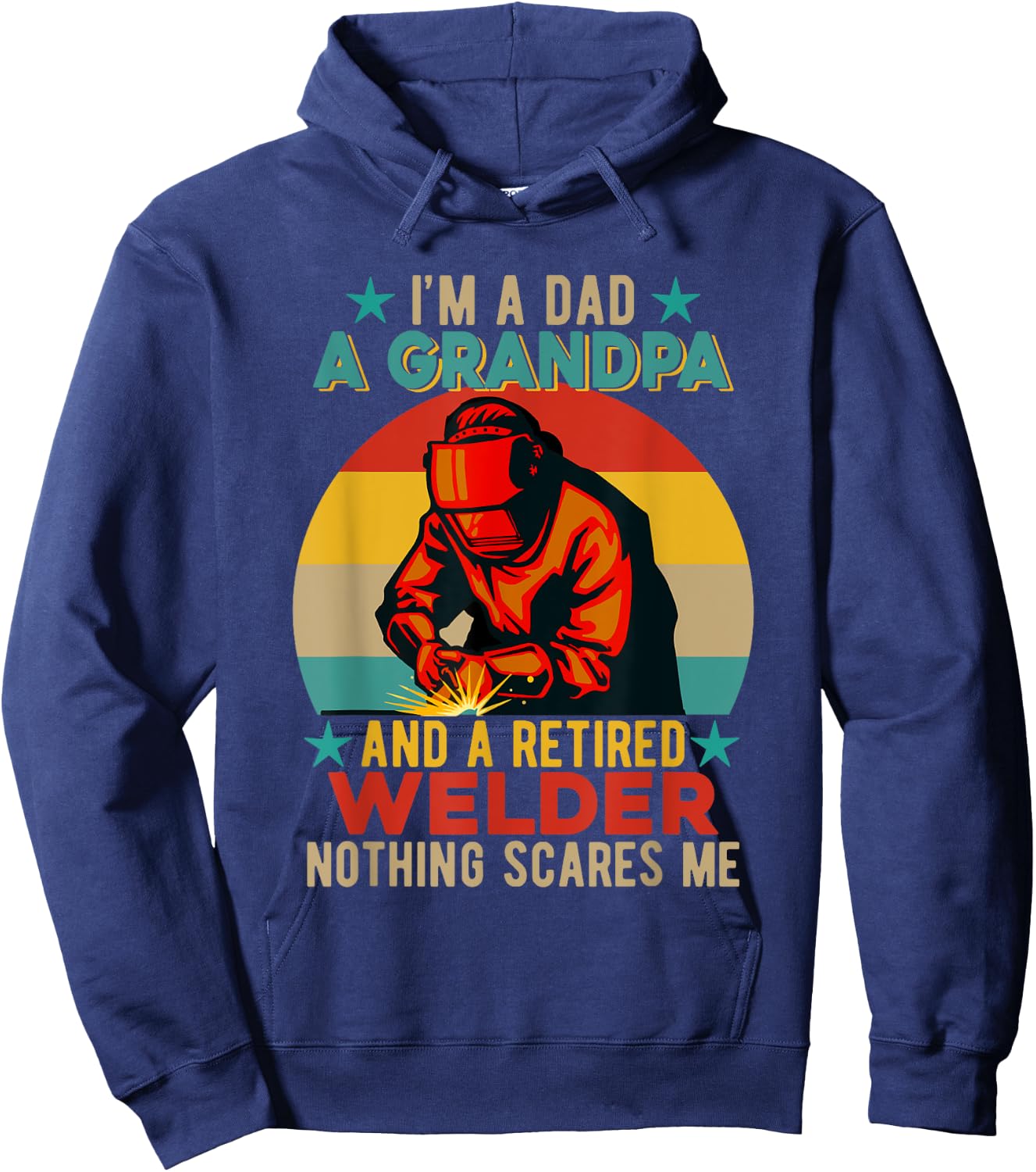 I'm A Dad A Grandpa And A Retired Welder Father's Day Job Hoodie - Hoodie | Navy
