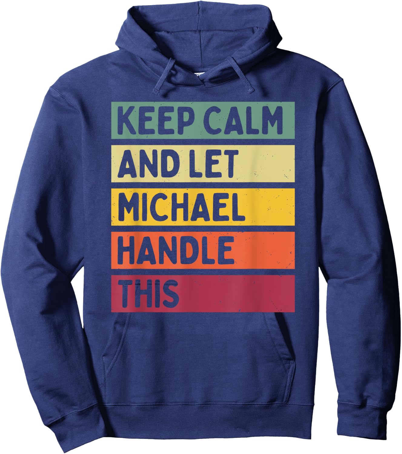 Keep Calm And Let Michael Handle This Funny Retro Quote Hoodie - Hoodie | Navy