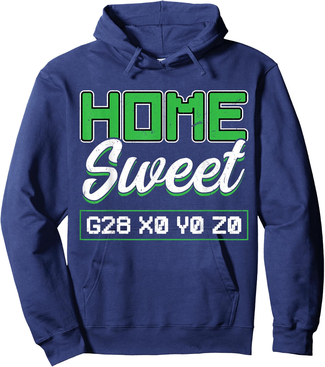 Home Sweet G28 X0 Y0 Z0 CNC Machinist Hoodie - Hoodie | Navy