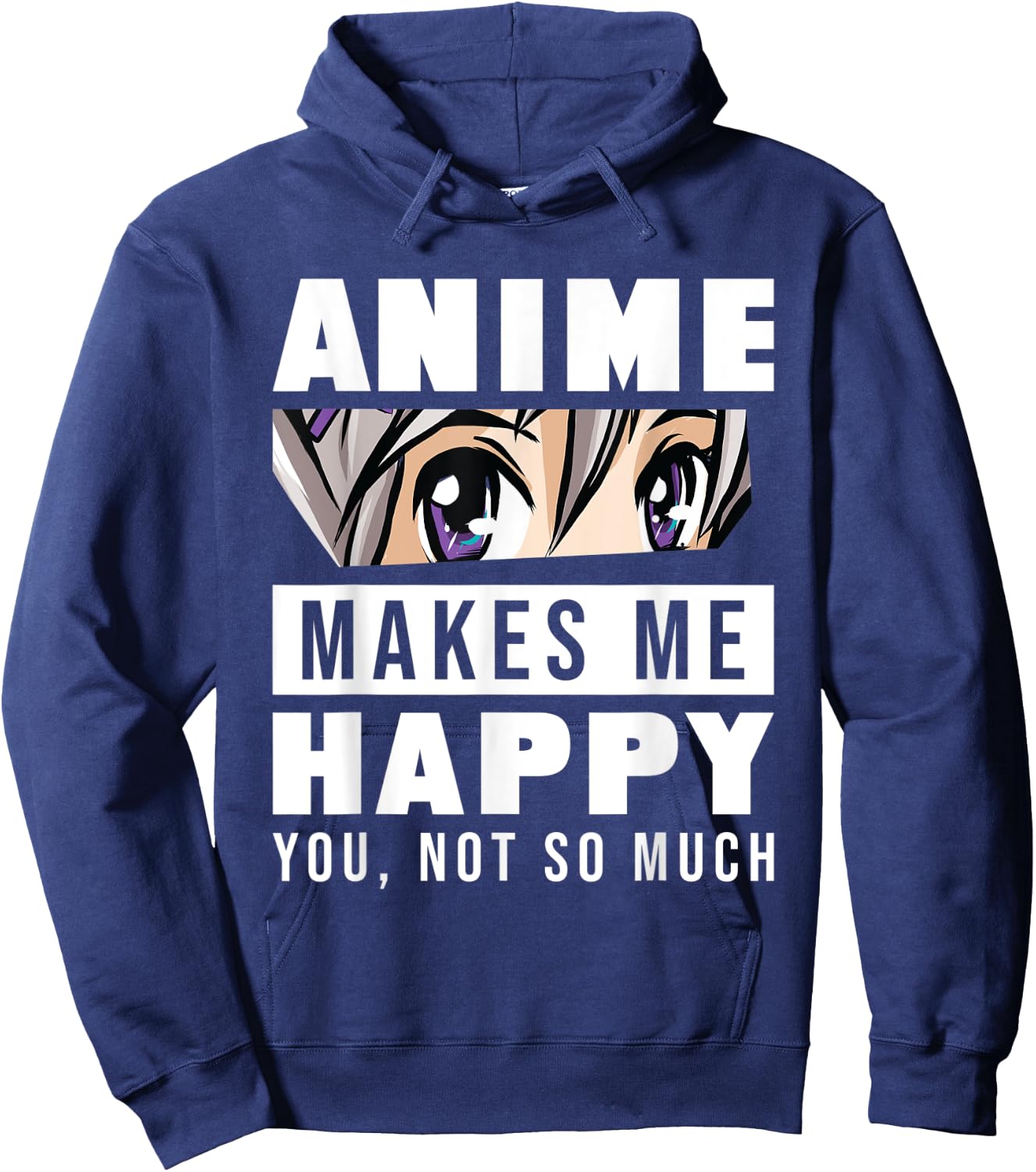Anime Makes Me Happy You Not So Much Funny Japanese Otaku Hoodie - Hoodie | Navy