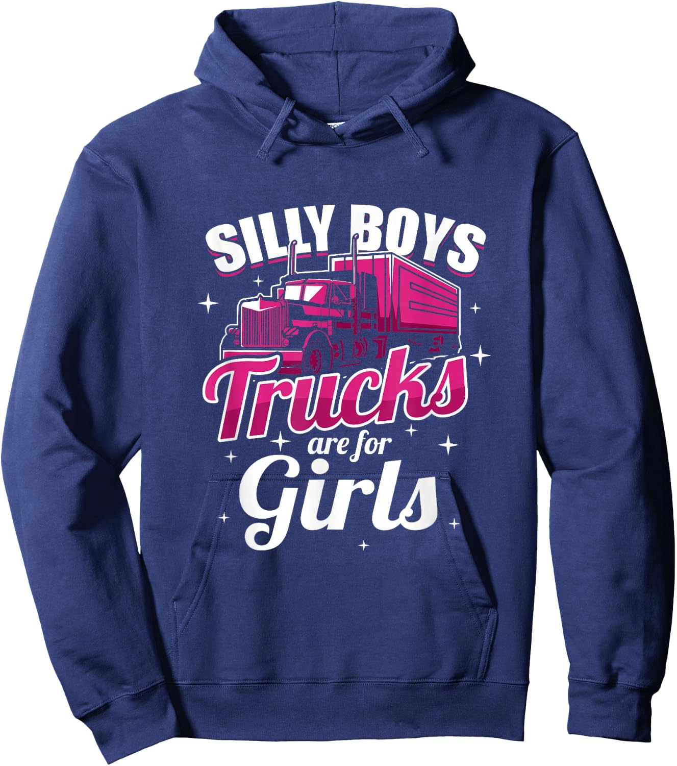 Silly Boys Trucks Are For Girls Truck Driver Gift Hoodie - Hoodie | Navy