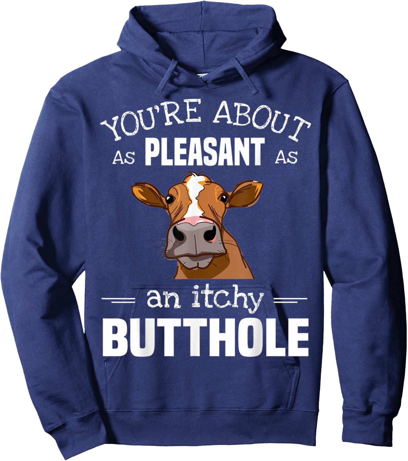 Cow You'Re About As Pleasant As An Itchy Butthole Hoodie - Hoodie | Navy