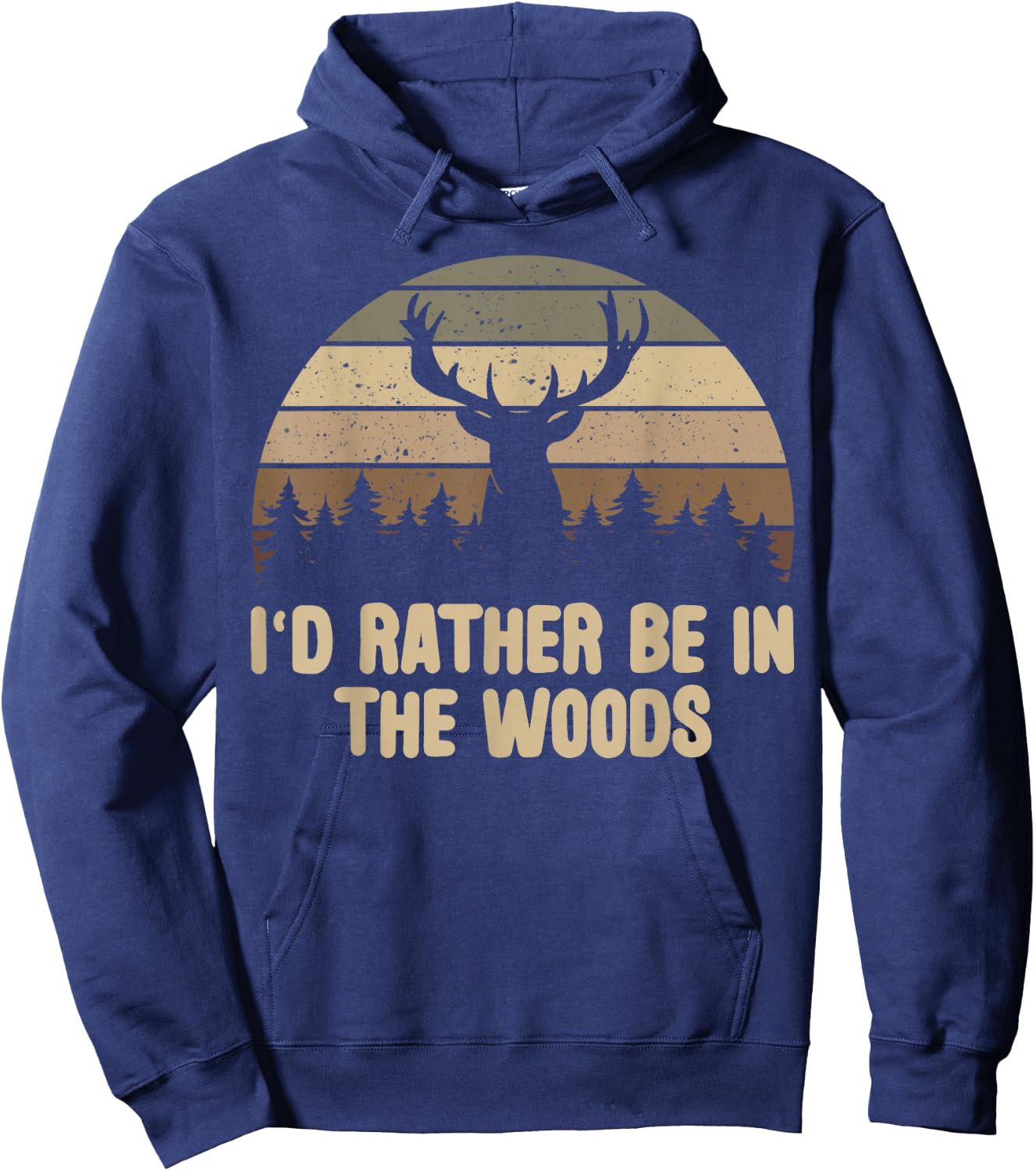 I'd Rather Be In The Woods Deer Hunting Hunter Hoodie - Hoodie | Navy