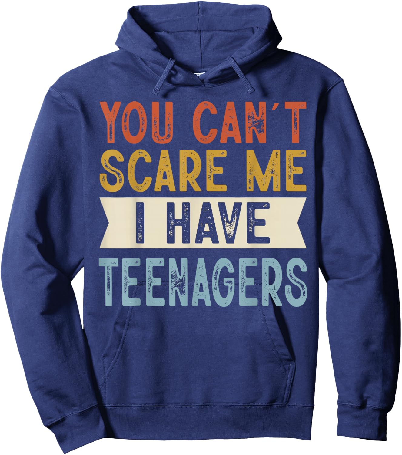 You Can’t Scare Me I Have Teenagers Funny Family Retro Hoodie - Hoodie | Navy