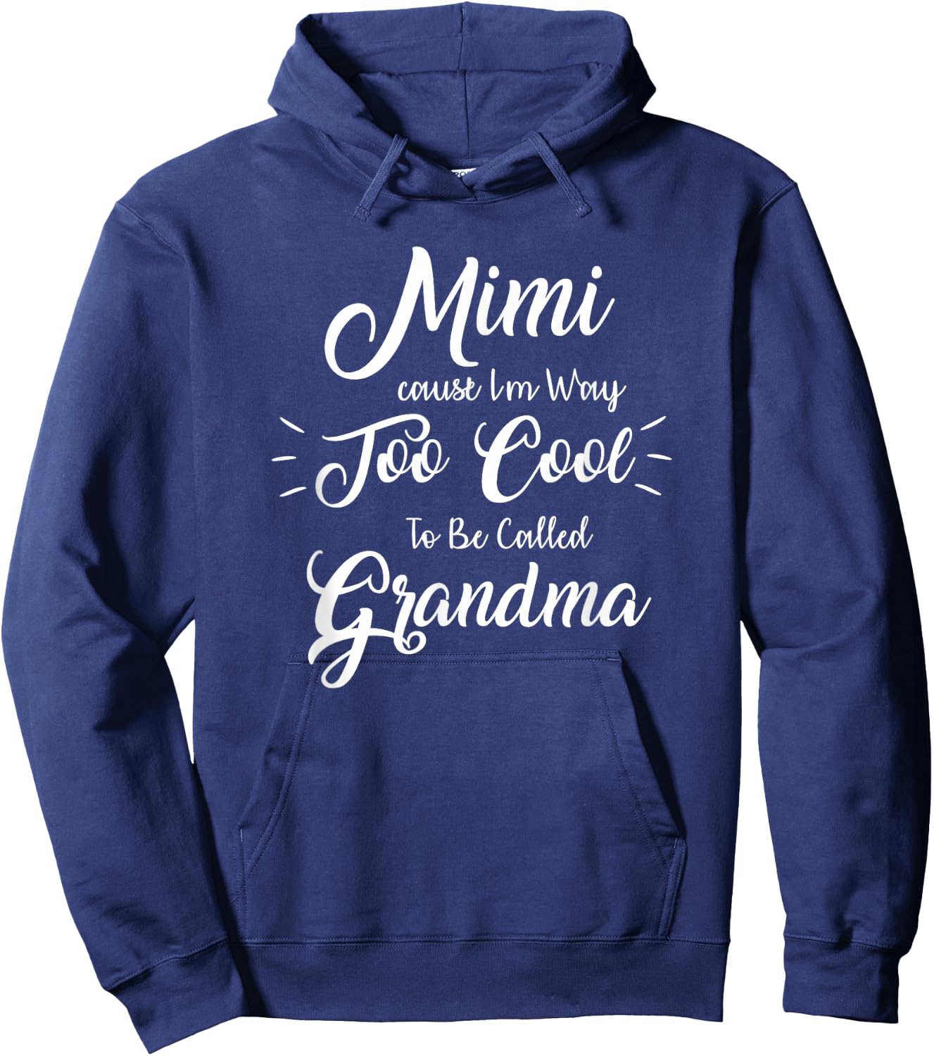 Mimi Cause I'm Way Too Cool To Be Called Grandma Hoodie - Hoodie | Navy