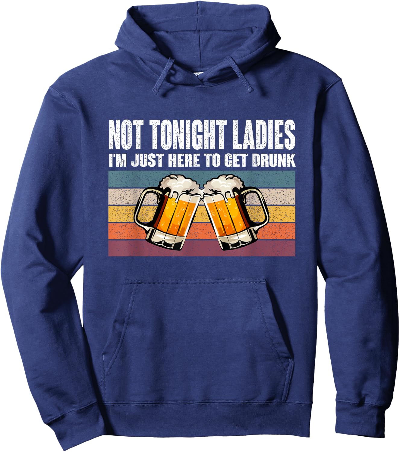 Retro Vintage Not Tonight Ladies I'm Just Here To Get Drunk Hoodie - Hoodie | Navy
