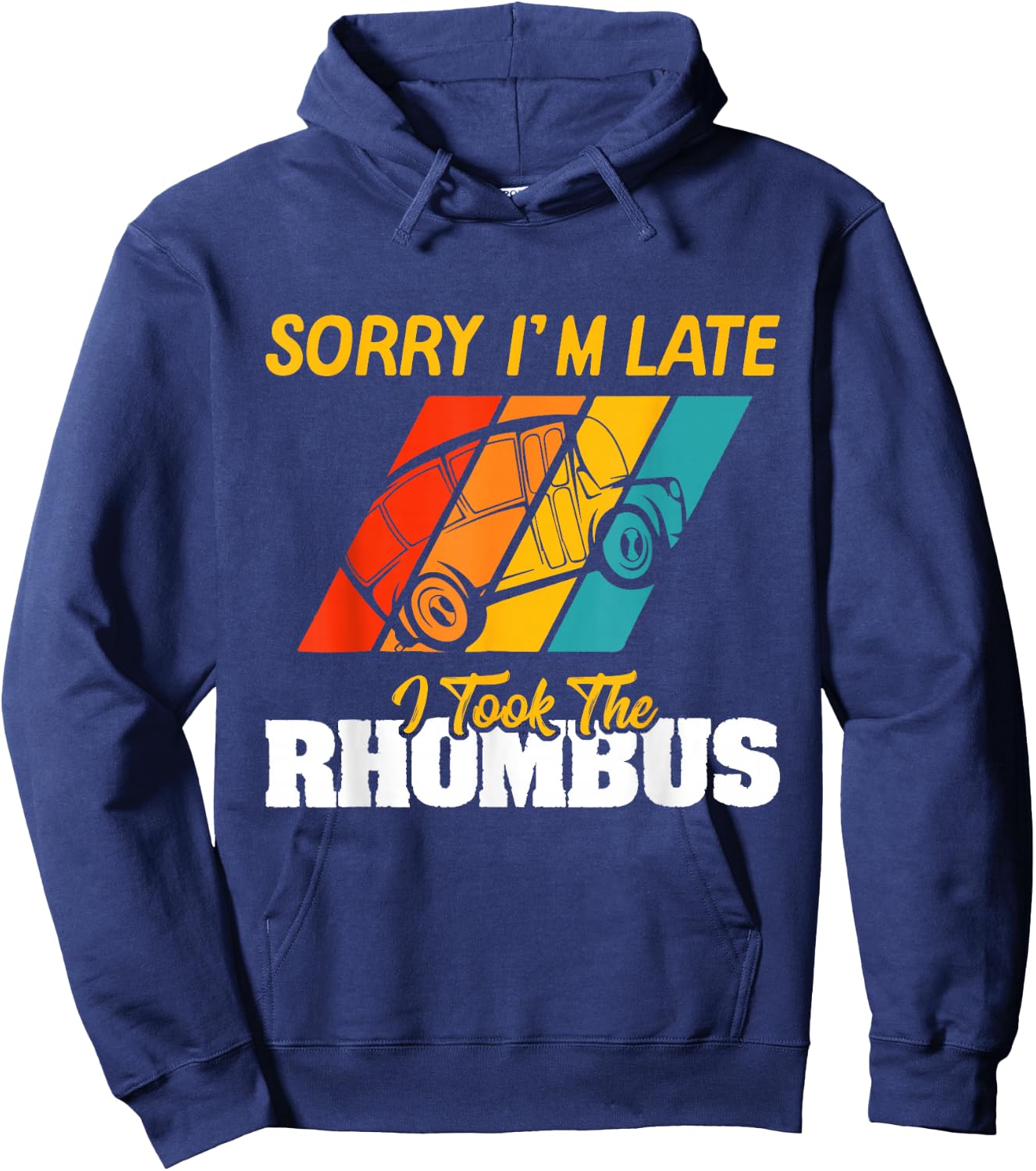 Sorry I'm Late I Took The Rhombus Funny School Math Teacher Hoodie - Hoodie | Navy