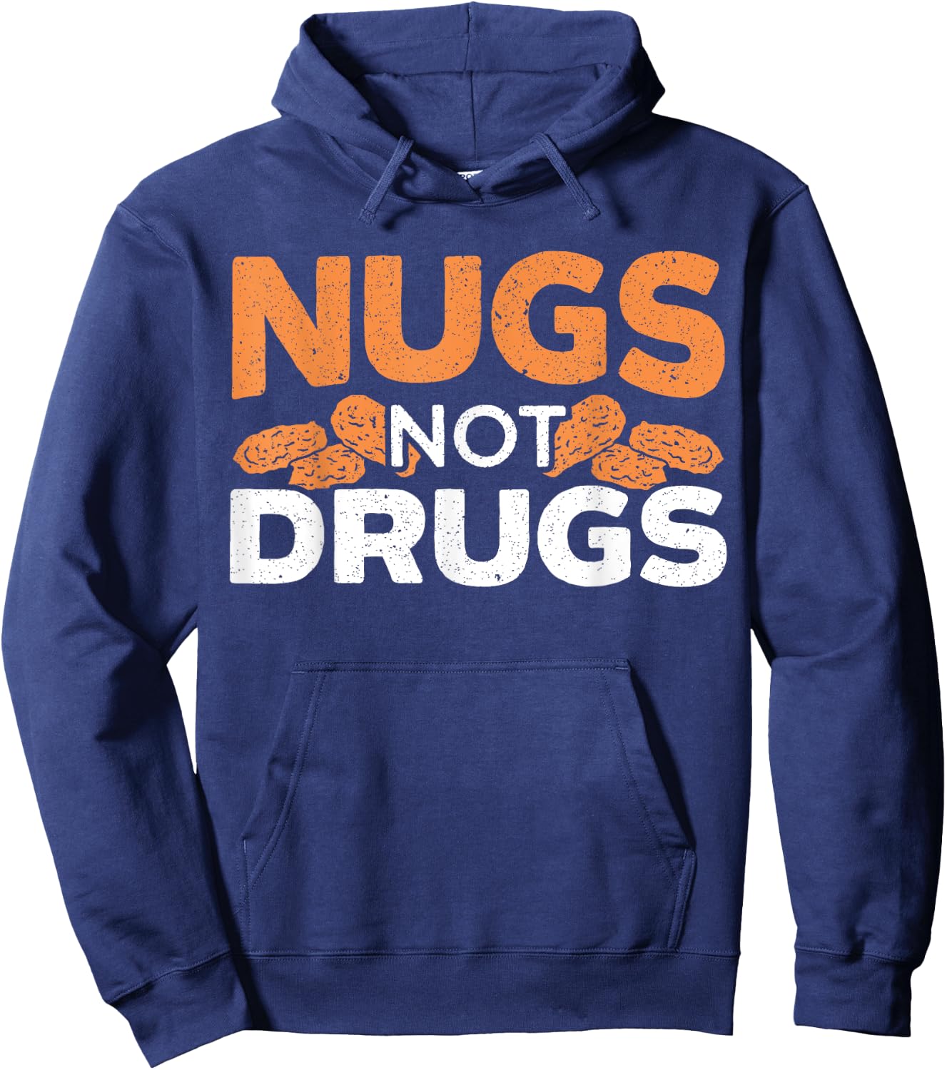 Nugs Not Drugs Foodie Fried Nuggy Chicken Nugget Hoodie - Hoodie | Navy