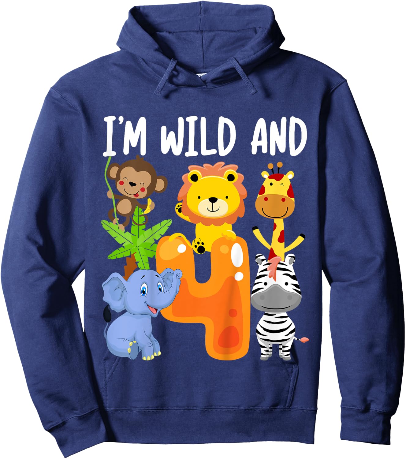 I'm Wild and 4 Four Zoo 4th Birthday Safari Jungle Animals Hoodie - Hoodie | Navy