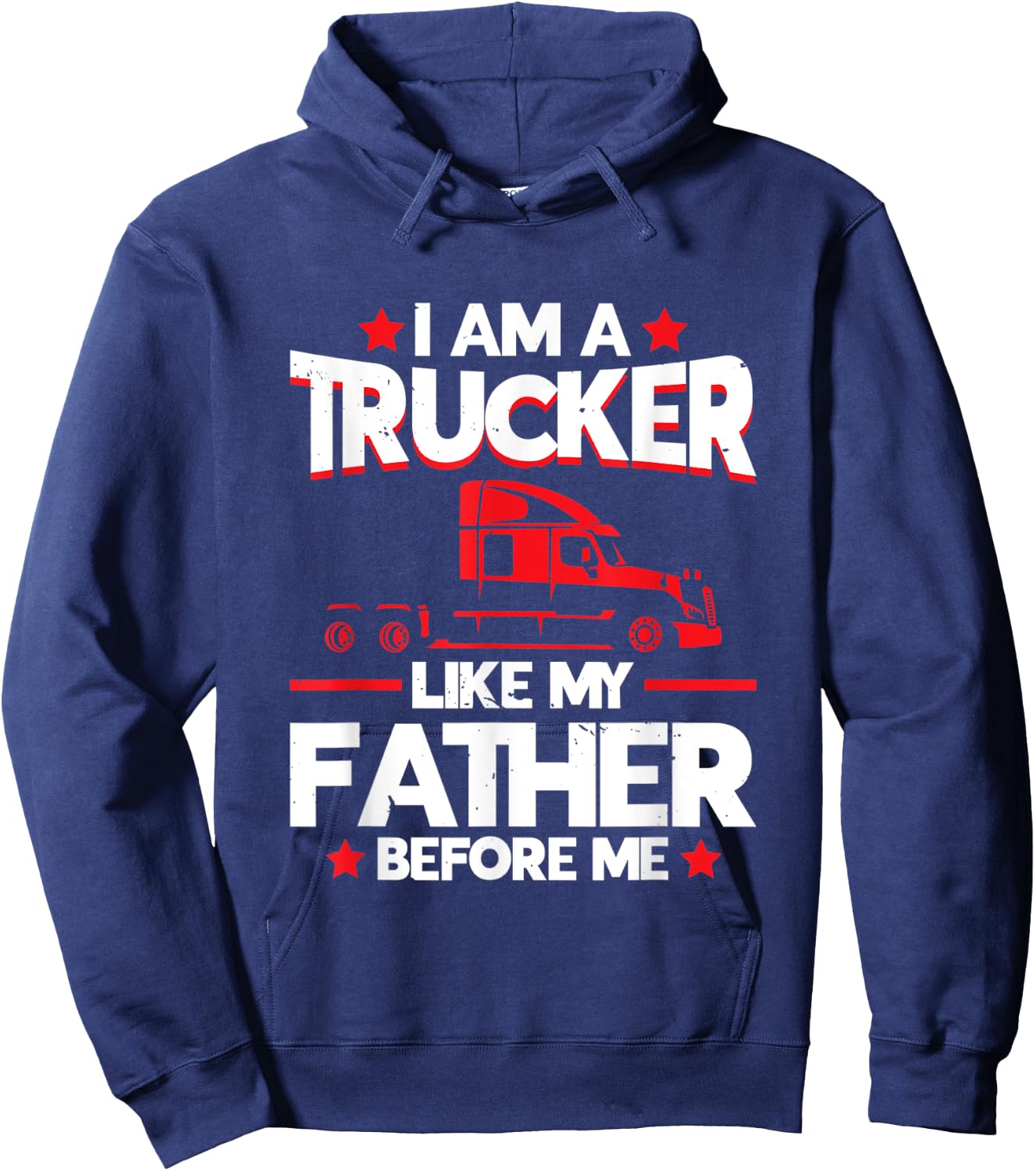 I am a Trucker Like my Father before | Trucker Hoodie - Hoodie | Navy