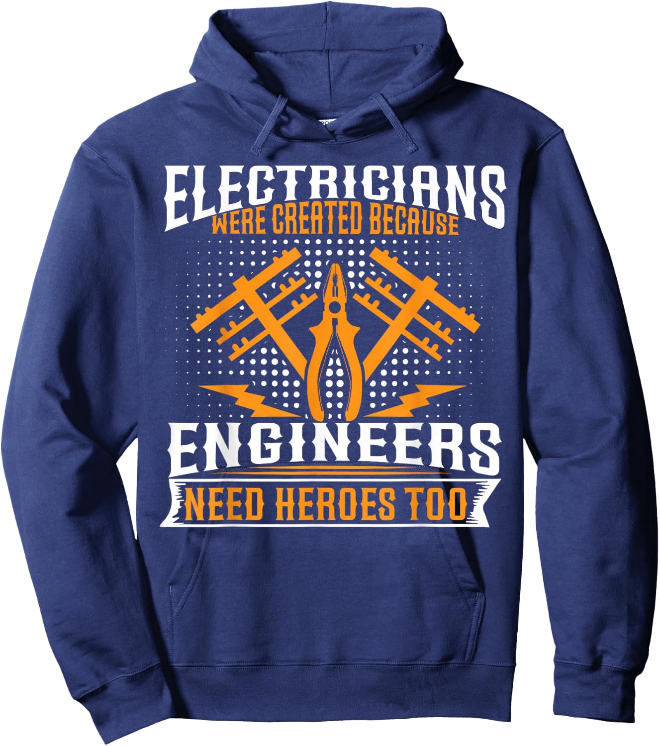 Electricians Were Created Because Enginneers Need Heroes Too Hoodie - Hoodie | Navy