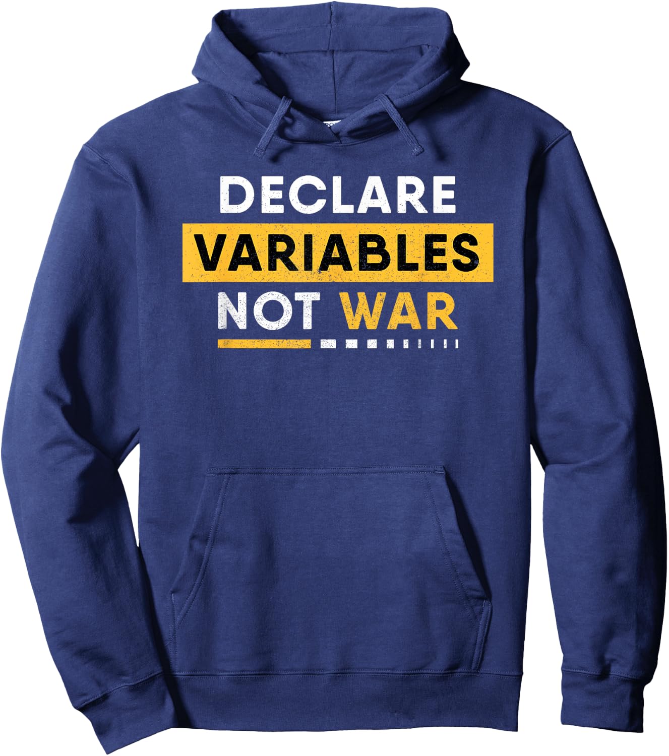 Declare Variables Not War - Funny Programmer Developer Coder Hoodie - Hoodie | Navy
