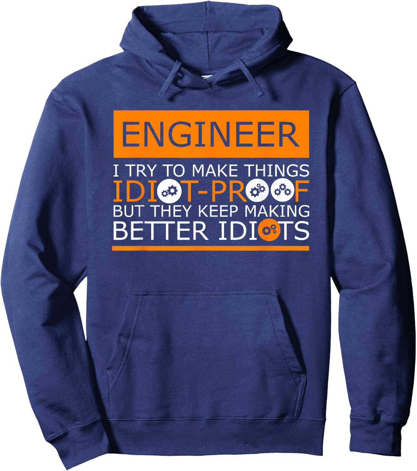 They Keep Making Better Idiots Engineering Hoodie - Hoodie | Navy