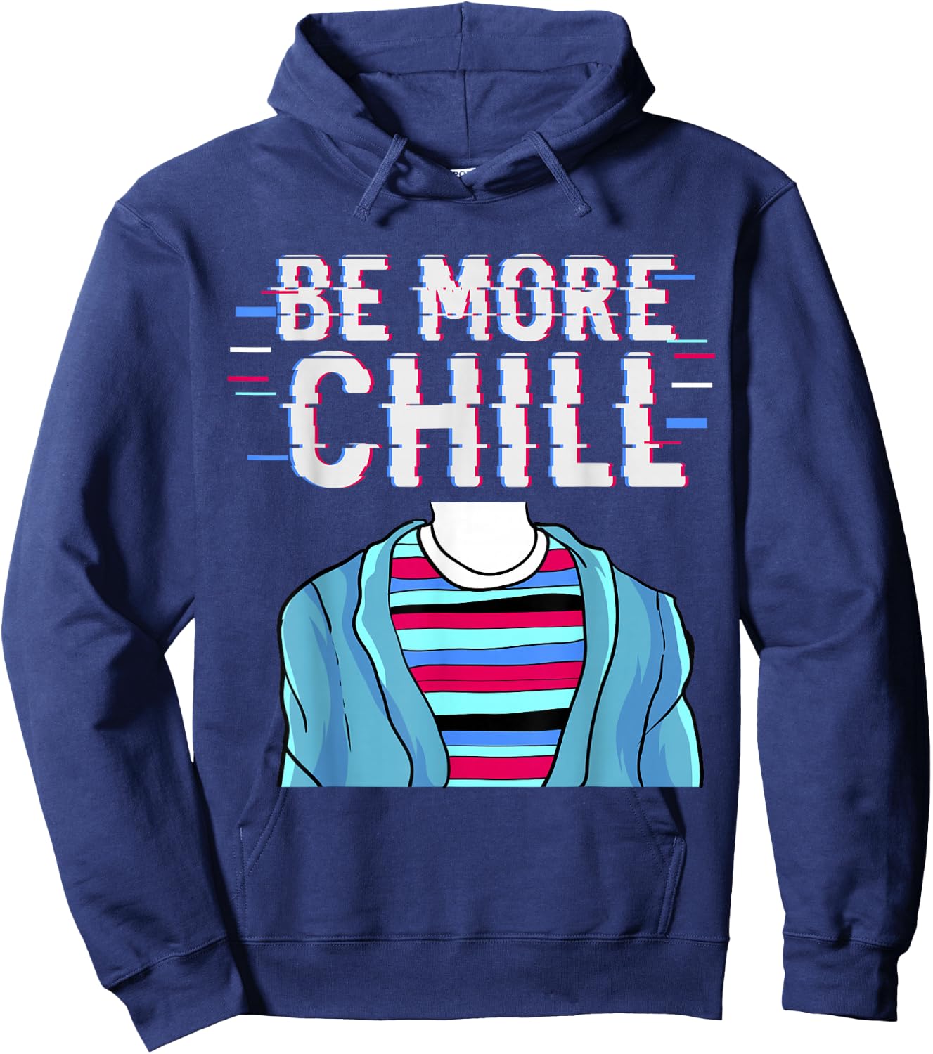 Be More Chill , Chilling , Relax Shirt Hoodie - Hoodie | Navy