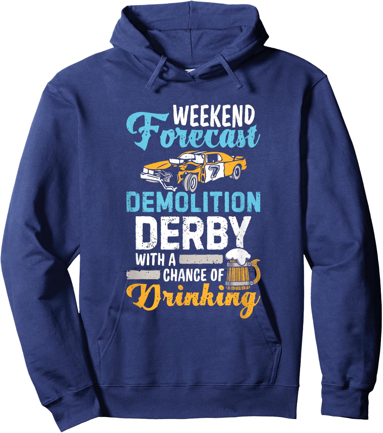 Demolition Derby A Chance Of Drinking Beer Demo Derby Cars Hoodie - Hoodie | Navy