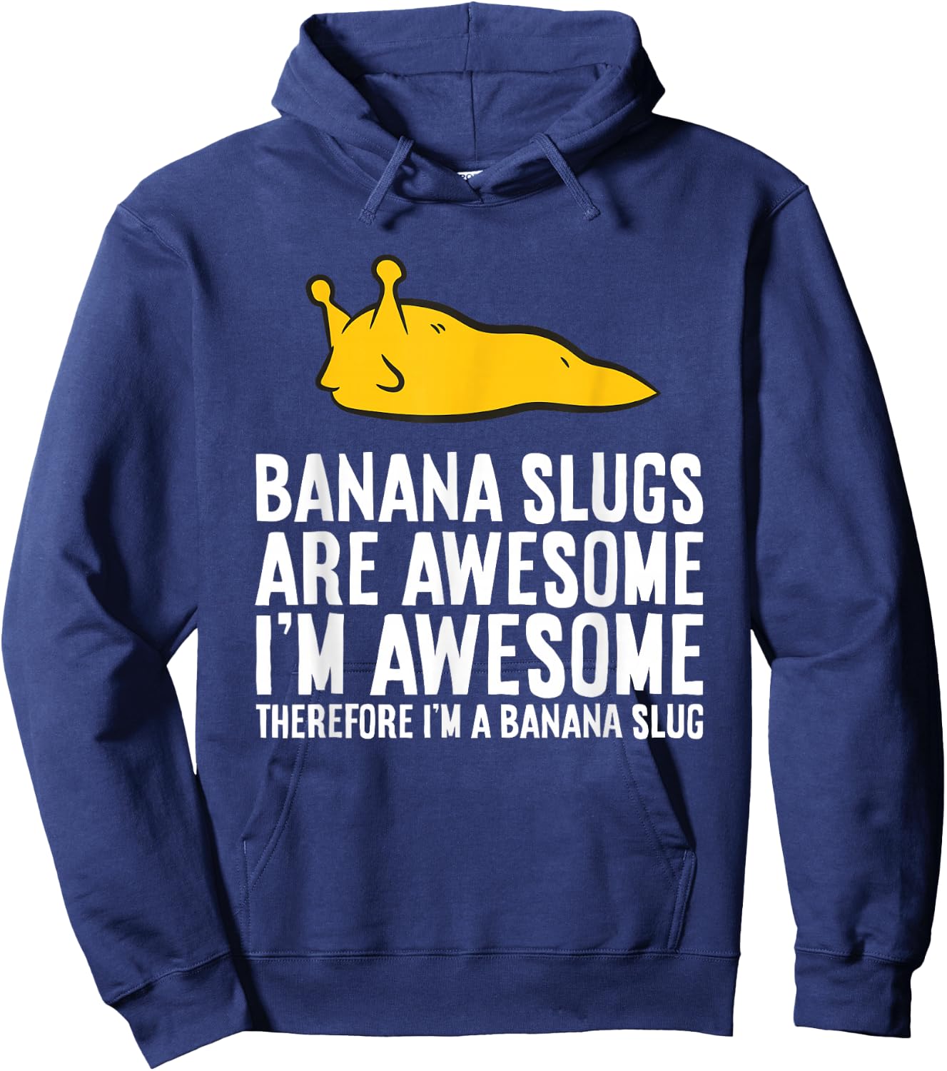 Banana Slugs are Awesome Therefore I'm a Banana Slug Hoodie - Hoodie | Navy