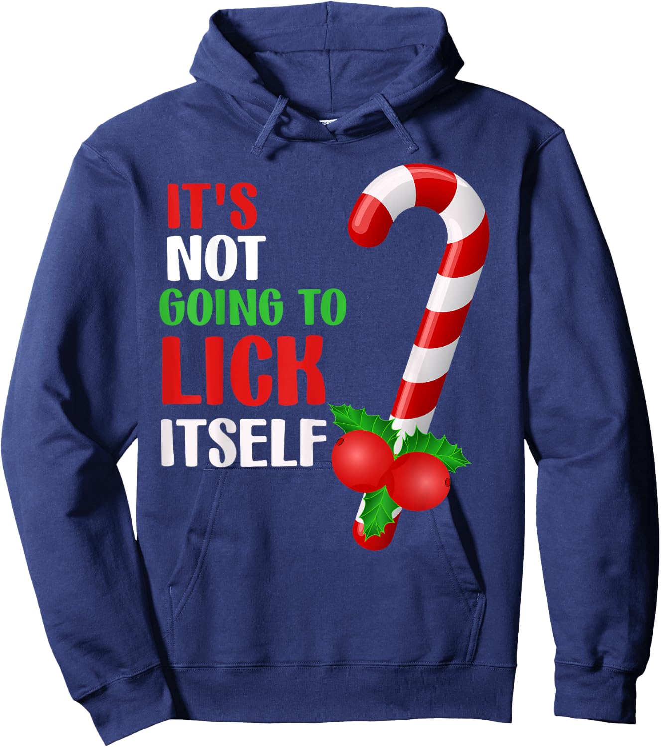 Christmas Funny Candy Canes It`s Not Going to Lick Itself Hoodie - Hoodie | Navy