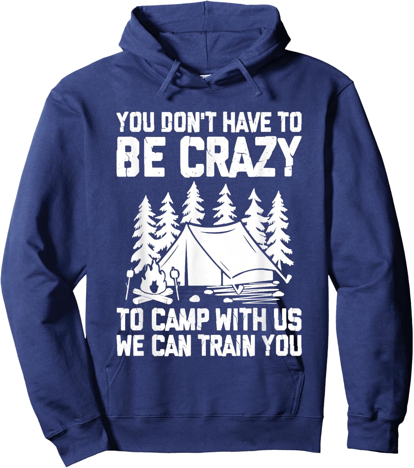 You Don't Have to Be Crazy To Camp With Us Funny Camping Hoodie - Hoodie | Navy