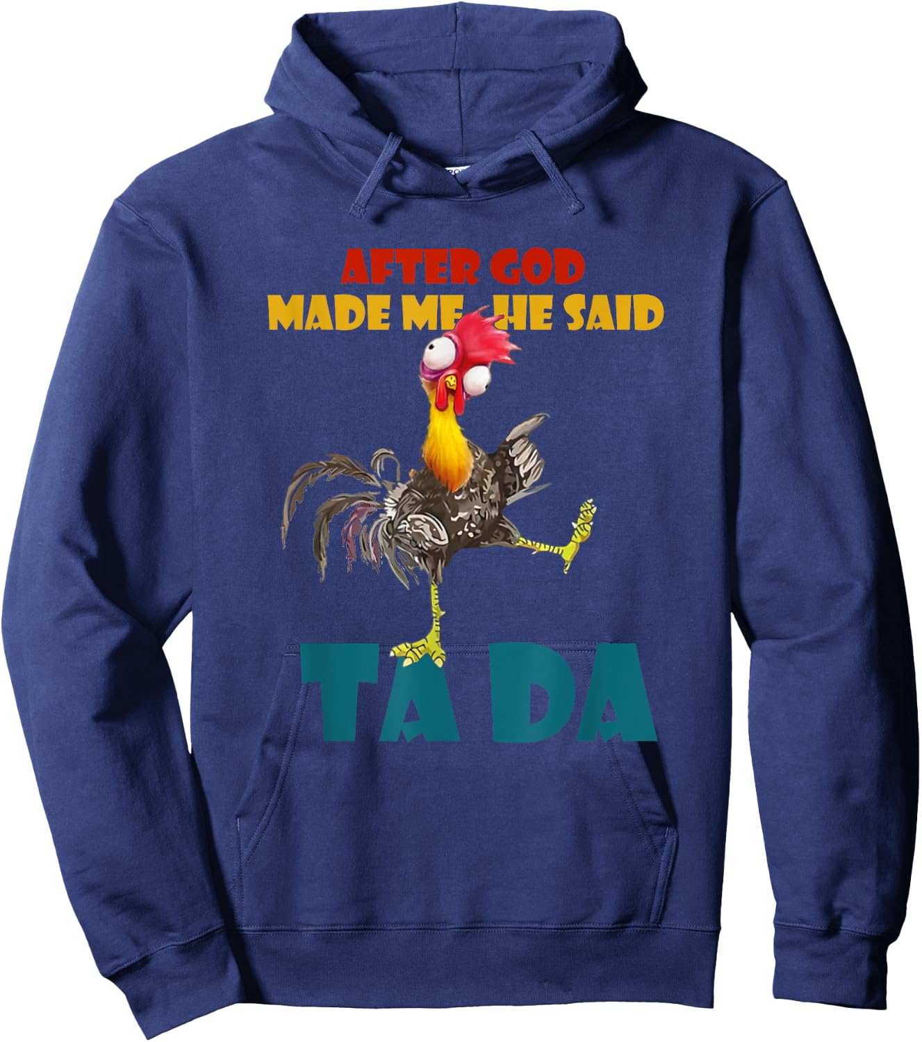 Funny Chicken Outfits, After God Made Me He Said Tada Hoodie - Hoodie | Navy