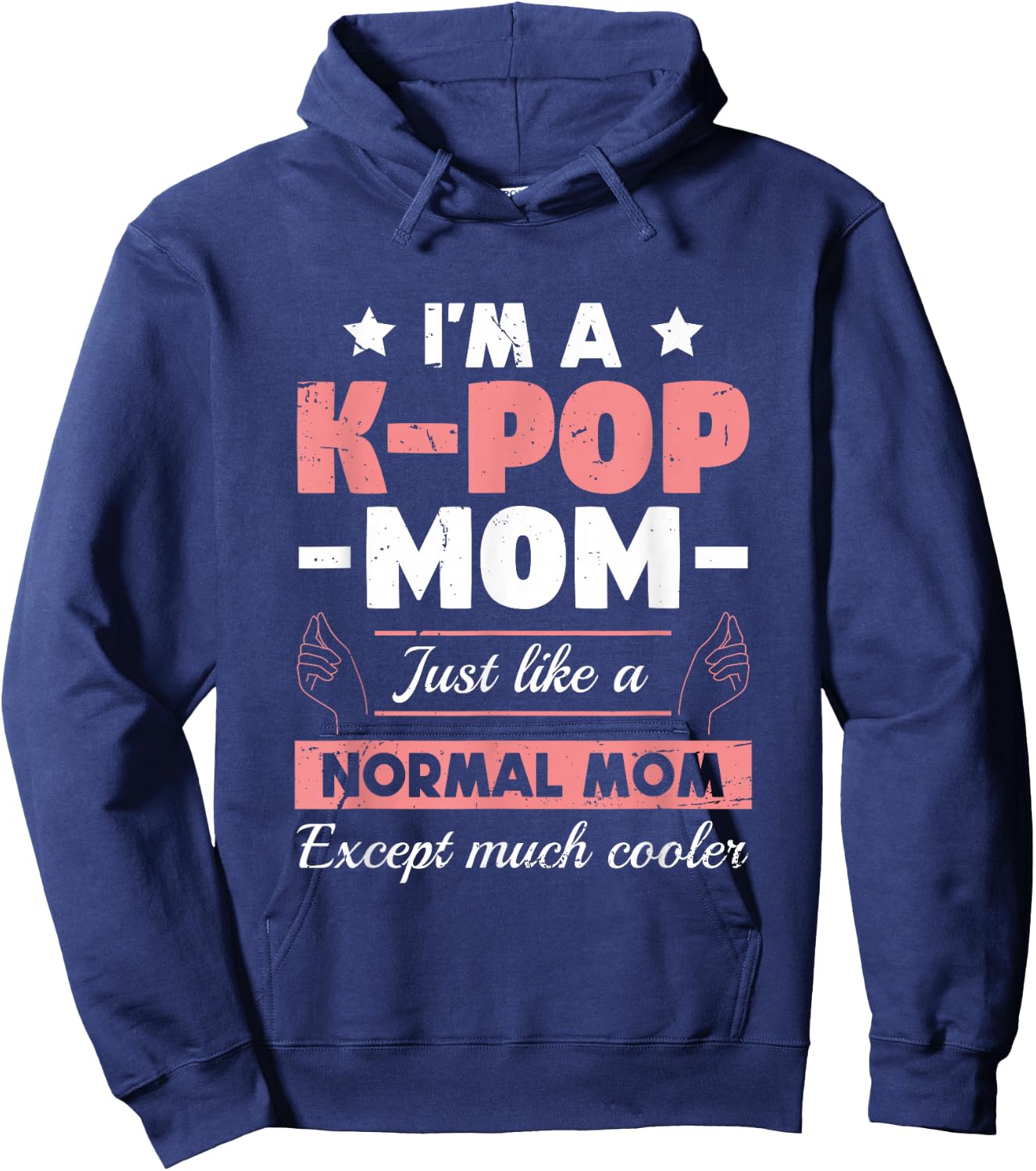 K-Pop Mom Like A Normal Mom Except Much Cooler | KPOP Hoodie - Hoodie | Navy