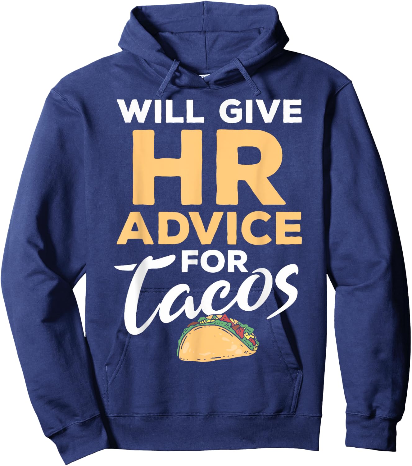 HR Professionals HR Taco Will Give HR Advice For Tacos Hoodie - Hoodie | Navy