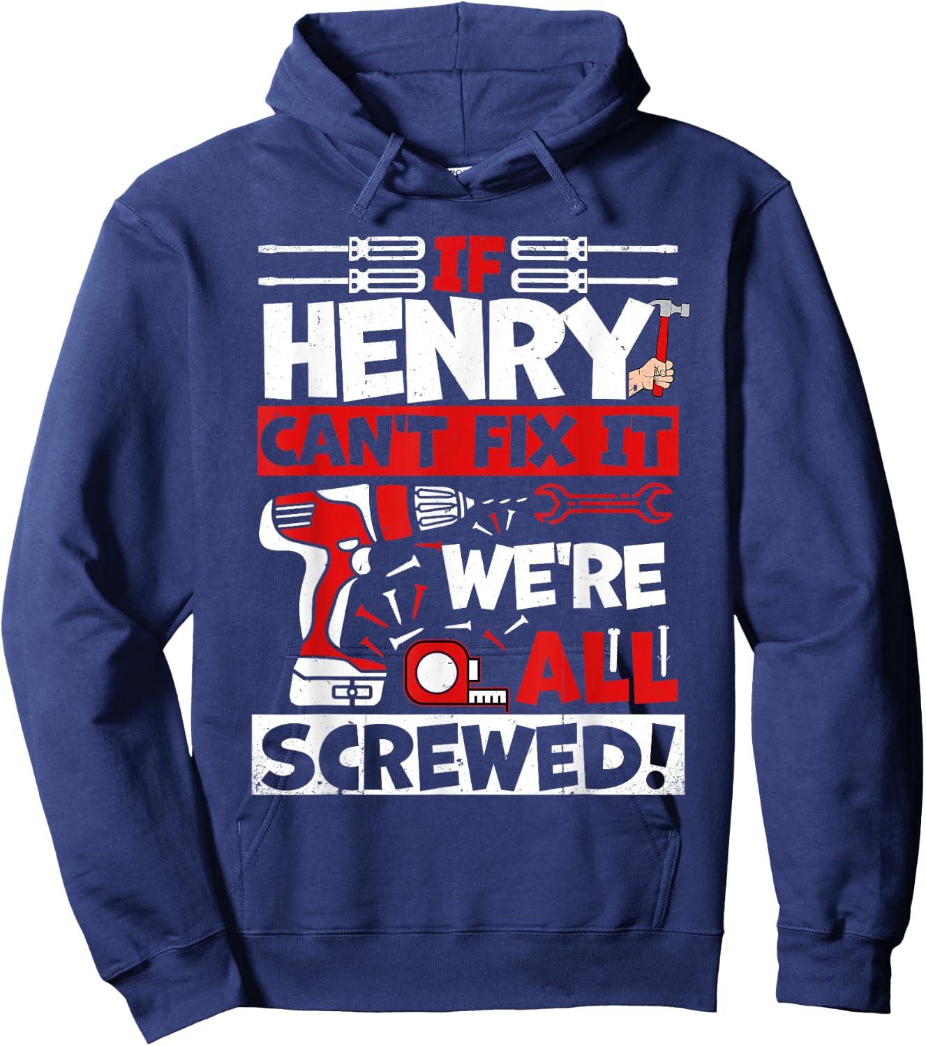 Funny Henry. If Henry Can't Fix It, We're All Screwed Hoodie - Hoodie | Navy