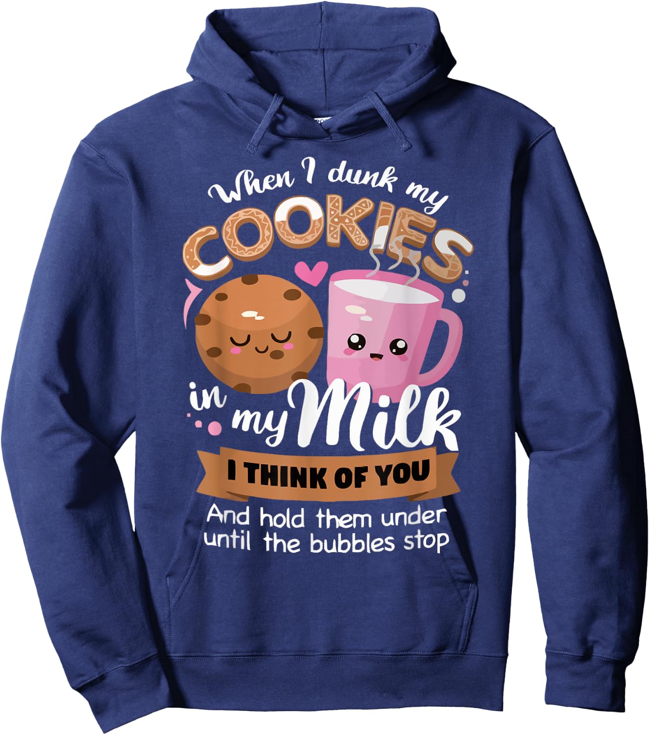When I dunk my Cookies in milk I think of you funny Cookie Hoodie - Hoodie | Navy