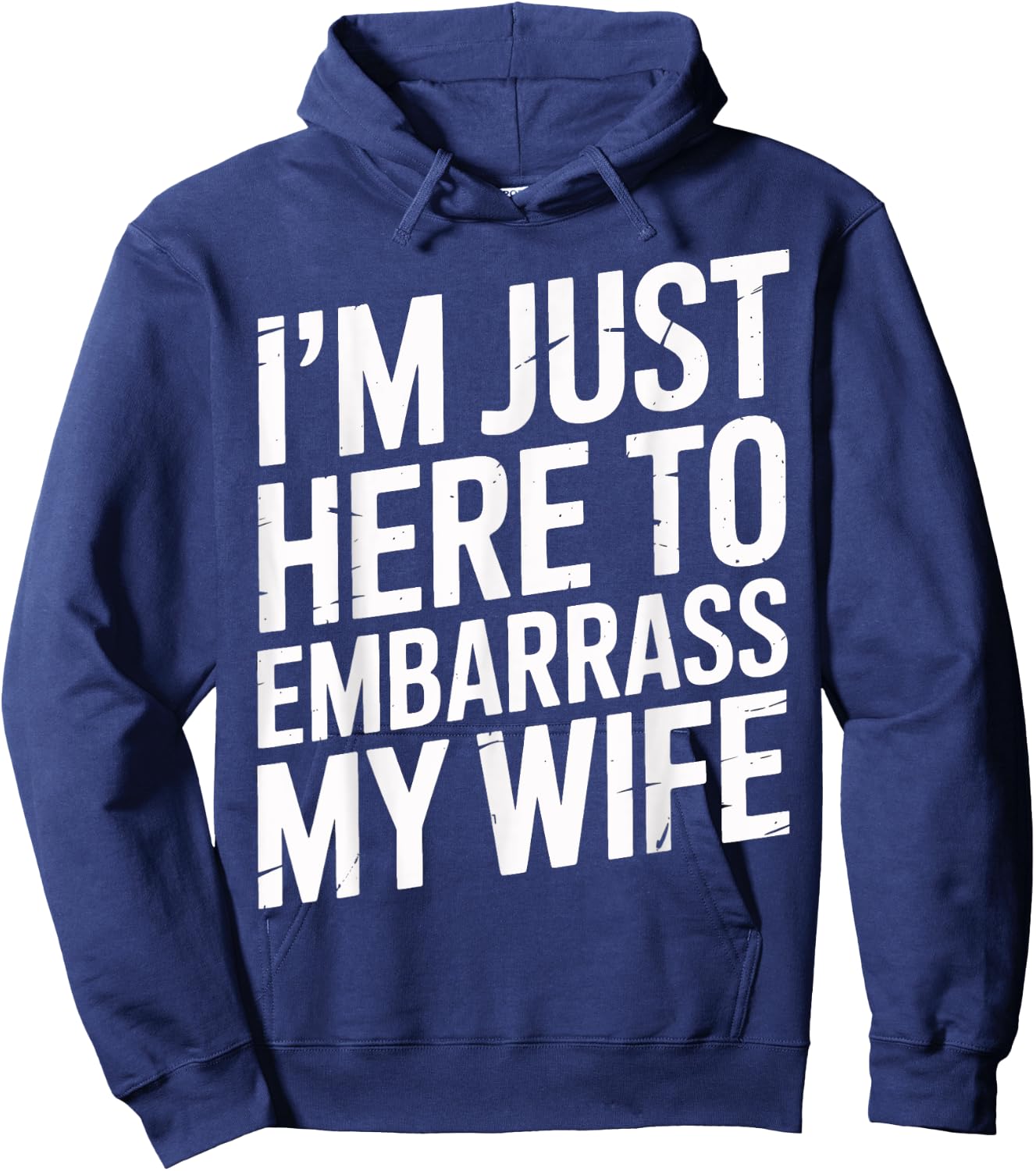 I'm Just Here To Embarrass My Wife Family Gathering Men's Hoodie - Hoodie | Navy