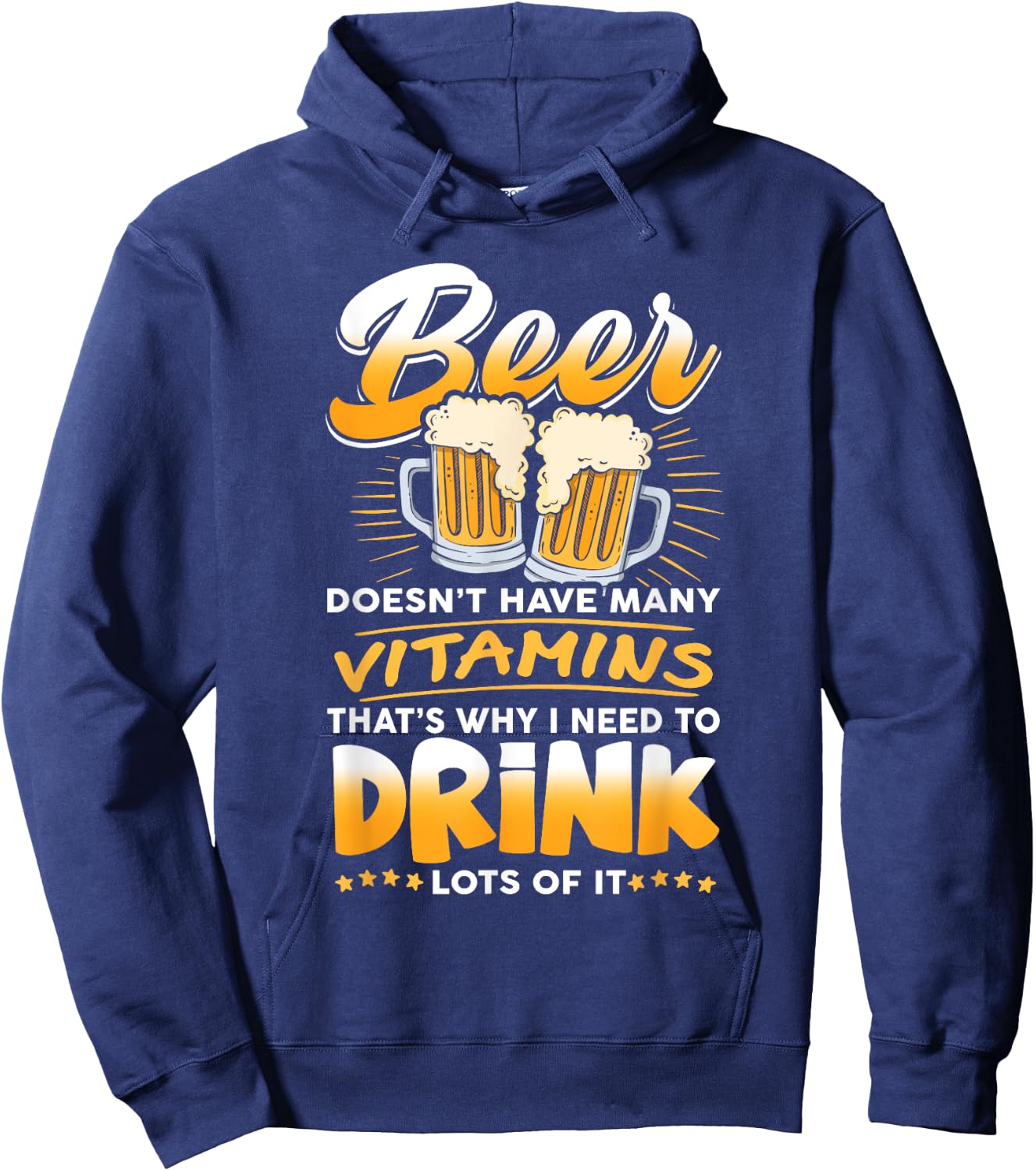 Beer Doesn't Have Many Vitamins, I Need To Drink Lots Of It Hoodie - Hoodie | Navy