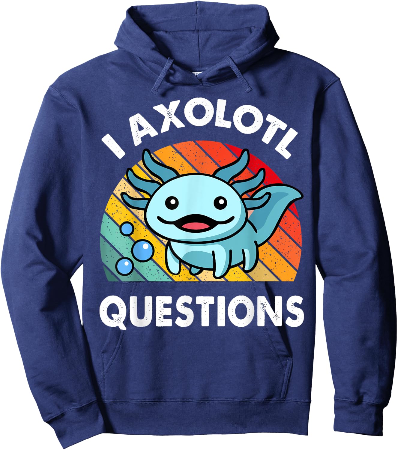 I Axolotl Questions Shirt Funny Cute Kids Men Women Toddler Hoodie - Hoodie | Navy