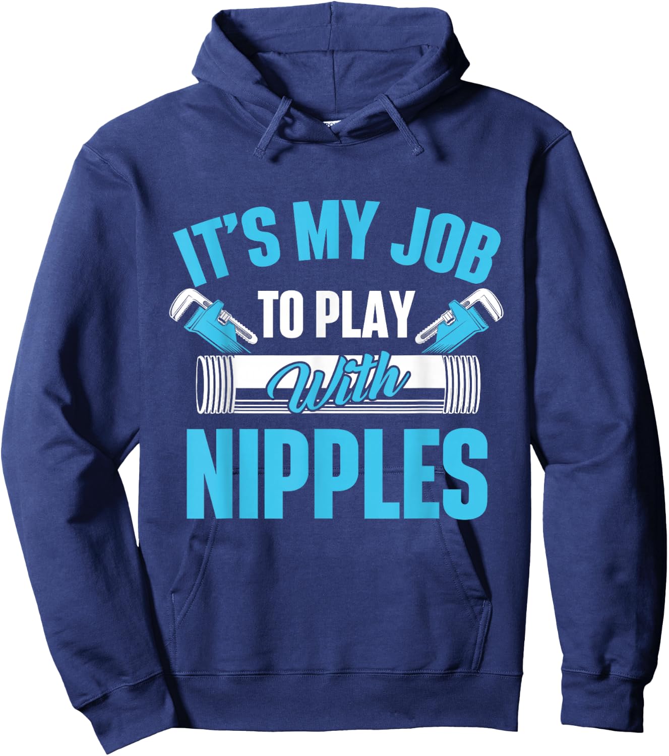 It's My Job To Play With Nipples Pipefitter Plumber Plumbing Hoodie - Hoodie | Navy