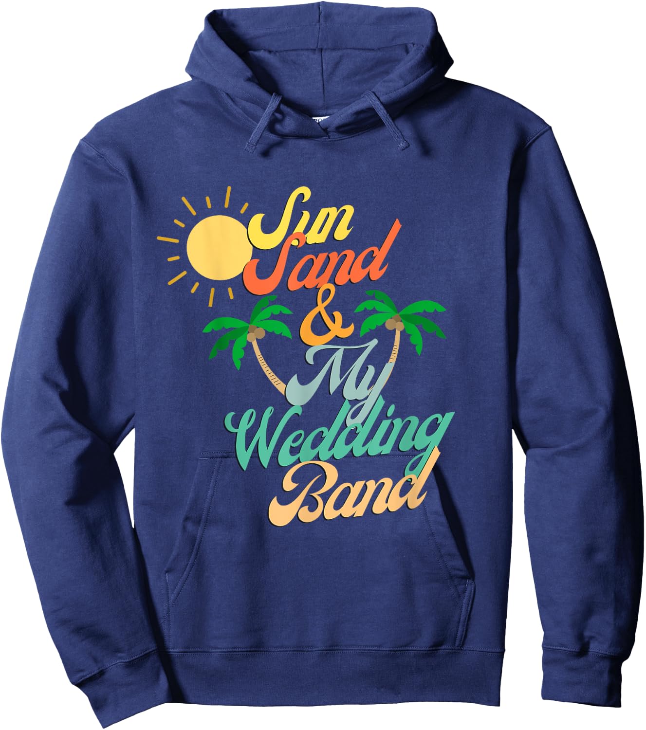 Sun Sand & My Wedding Band Beach Bride Honeymoon Couples Men Women Hoodie - Hoodie | Navy