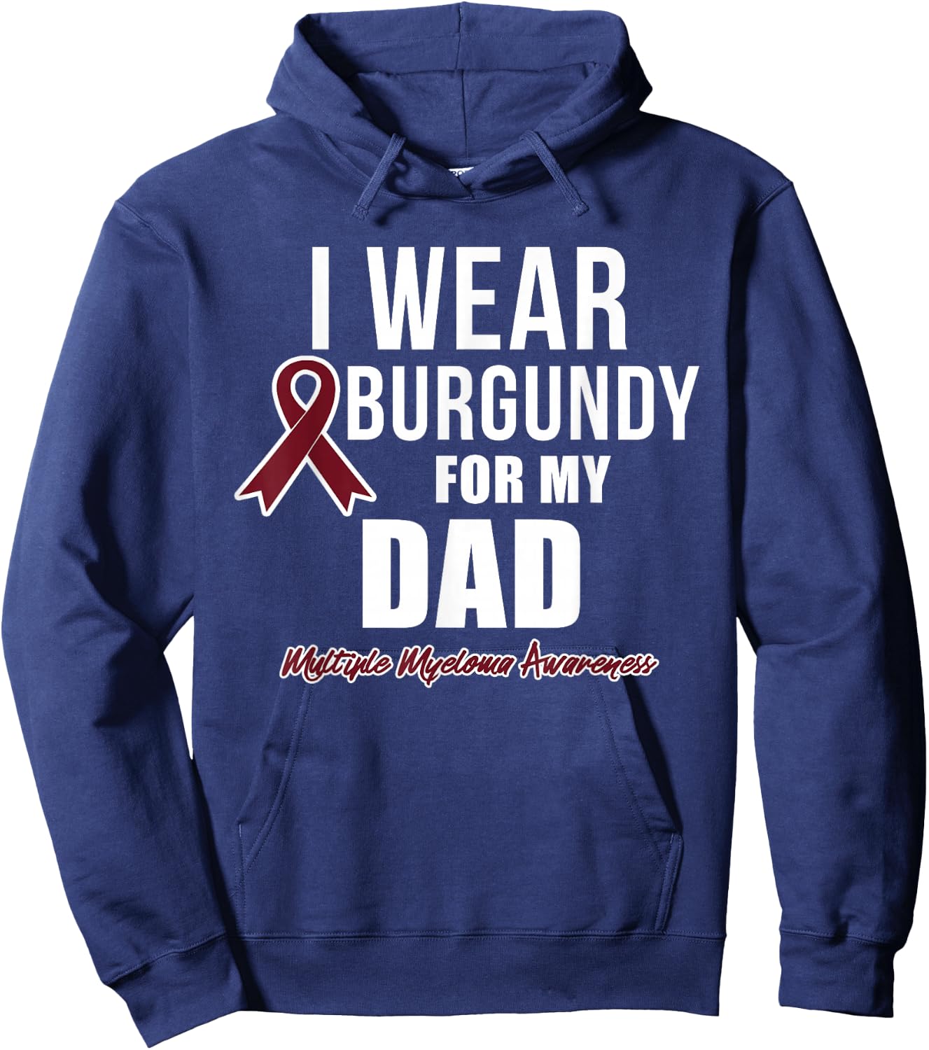 Multiple Myeloma T Shirts I Wear Burgundy for My Dad Hoodie - Hoodie | Navy